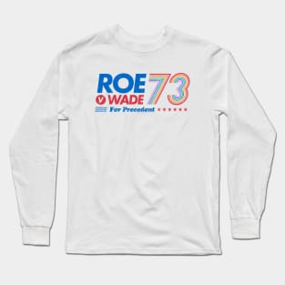 Roe v Wade for Precedent – 1973 US campaign abortion healthcare rights Rainbow Equality Long Sleeve T-Shirt